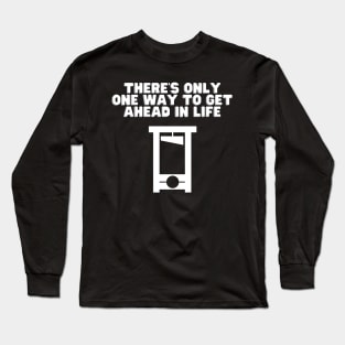 One way to get ahead Long Sleeve T-Shirt